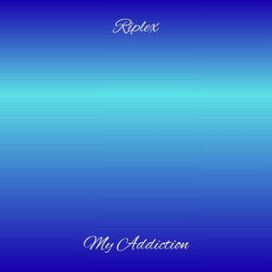 My Addiction by Riplex