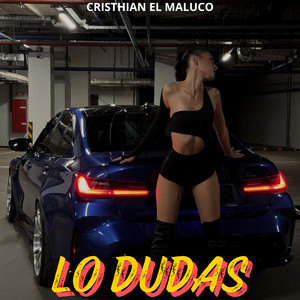 Lo dudas by Cristhian el Maluco