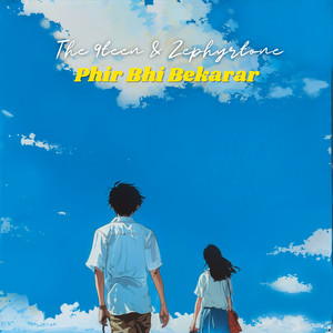 Phir Bhi Bekarar by THE 9TEEN, Zephyrtone