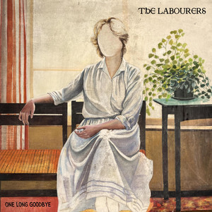 One Long Goodbye by The Labourers
