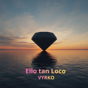 Ello tan Loco by VYRKO