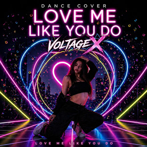 Love Me Like You Do. Voltage X Mix by Voltage X