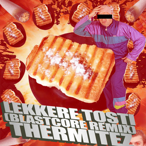 lekkere tosti - Blastcore Remix