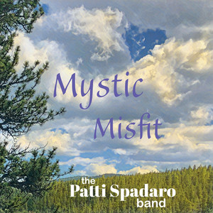 Mystic Misfit by The Patti Spadaro Band