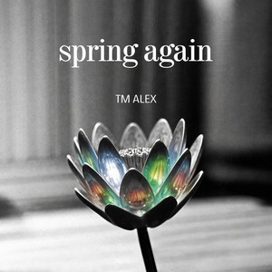Spring Again by TM ALEX
