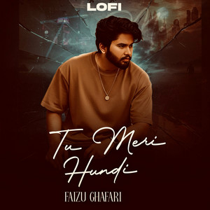 TU MERI HUNDI LOFI by Faizu Ghafari