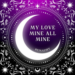 Reinaeiry - My Love Mine All Mine