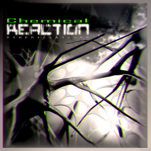 Chemical Reaction - Original by DIBEKILLASOUND