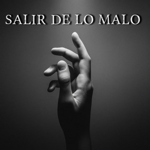 SALIR DE LO MALO by AlBambino