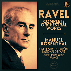 Ravel: Complete Orchestral Works by Manuel Rosenthal (Remastered