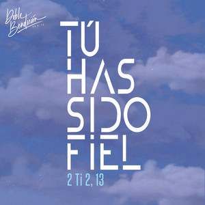 Tú Has Sido Fiel by Doble Bendición
