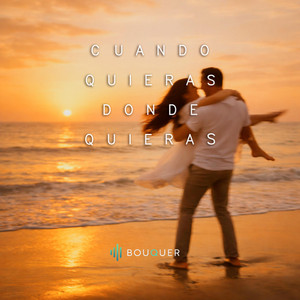 BOUQUER - CUANDO QUIERAS DONDE QUIERAS