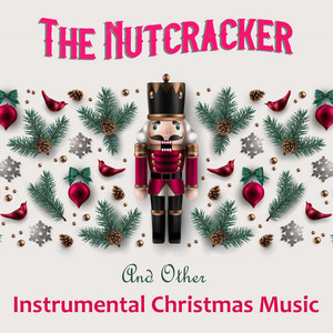 The Nutcracker And Other Instrumental Christmas Music album