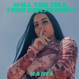 Will You Tell Your Girlfriend? by RARIA