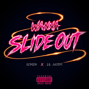 Wanna Slide Out by Scimza, Lil Juster
