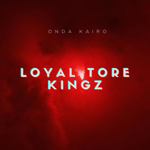 Loyal tore kingz by Onda Kairo