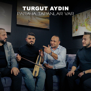 Turgut AYDIN - Paraya Tapanlar Var