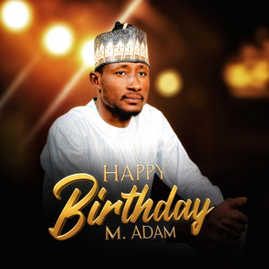 M ADAM - Happy birthday M Adam