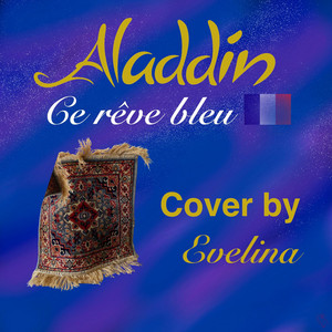 Evelina Music - Ce rêve bleu - Aladdin