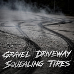 Squealing Tires by Gravel Driveway