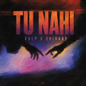 Tu Nahi by Kalp, SHIVAAY MUSIC, prodbydev