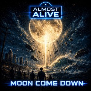 Moon Come Down by Almost Alive