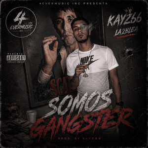 Somos Gangster by 4everMusic Inc, Kayz66, la2blea