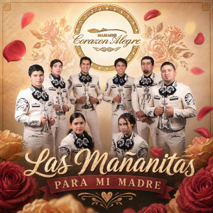 las mañanitas para mi madre by Mariachi Corazón Alegre
