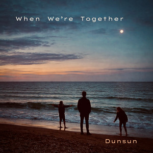 When We're Together by Dunsun