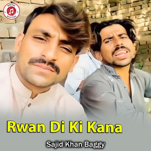 Sajid Khan Baggy - Rwan Di Ki Kana