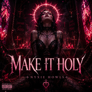 Make It Holy by Nyxie Howls