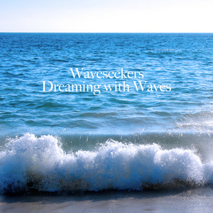 Dreaming with Waves by Waveseekers