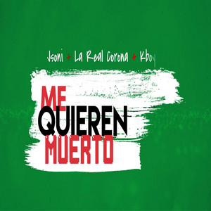 La Real Corona Me Quieren Muerto by La Real Corona, Jsoni, Kboy