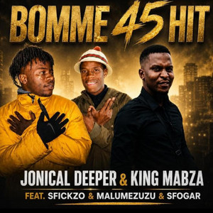 BOMME 45 HIT by Jonical Deeper, SFORGAR, King mabza, Sfickzo & Malume zuzu beats
