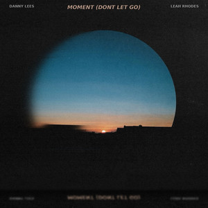 Moment (Don't Let Go)