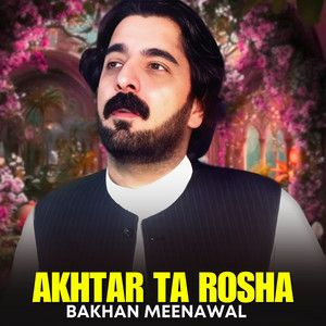 Bakhan Meenawal - Akhtar Ta Rosha