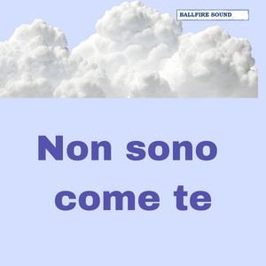 Non sono come te by Ballfire sound