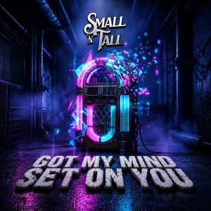 Got My Mind Set On You by Small'n'Tall
