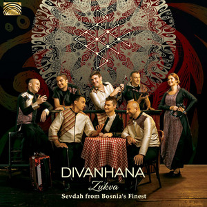 Zukva: Sevdah from Bosnia's Finest by Divanhana