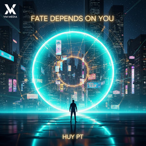 HUY PT & VM - Fate Depends On You
