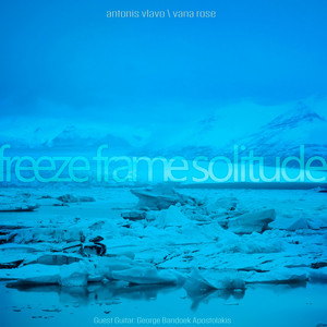 Freeze Frame Solitude - Chilled Version by Antonis Vlavo, Vana Rose