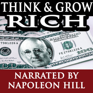 Think and Grow Rich (Narrated By Napoleon Hill)