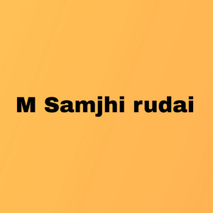 Rudai Chhetri - M Samjhi Rudai