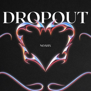 DROPOUT by NoahX