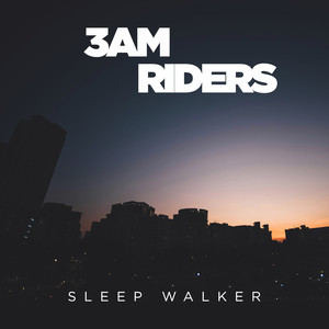 Sleep walker by 3am Riders