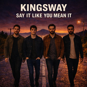 Say It Like You Mean It by Kingsway