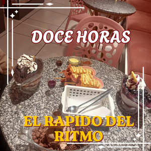 DOCE HORAS by EL RAPIDO DEL RITMO