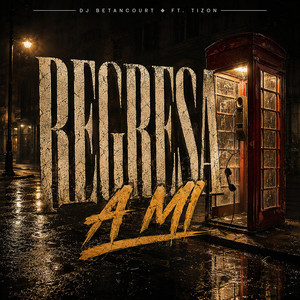 Regresa A Mí - Sound 16 by DJ BETANCOURT, TIZON