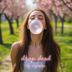 drop dead by DJ Vyaan