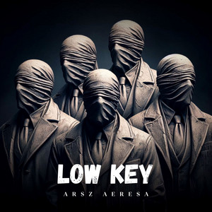 Low Key by ARSZ AERESA